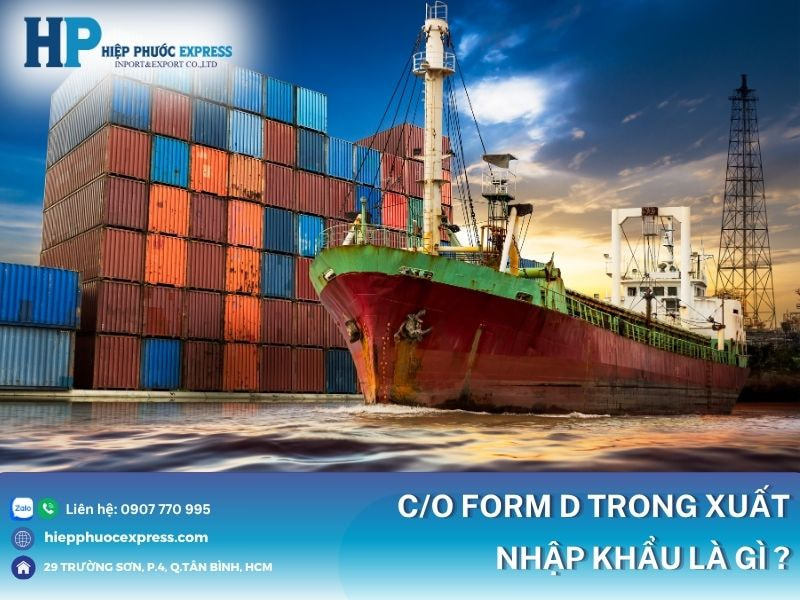 C/O form D trong xuất nhập khẩu