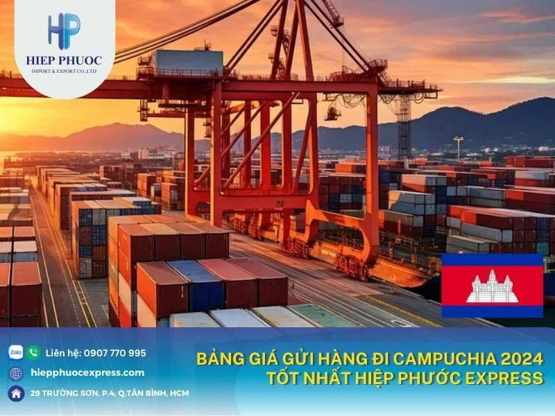 Bảng giá gửi hàng đi Campuchia 2024 tốt nhất Hiệp Phước Express Bảng giá gửi hàng đi Campuchia 2024 tốt nhất Hiệp Phước Express
