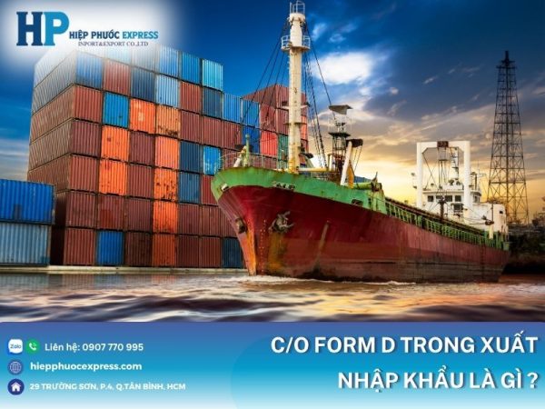 C/O form D trong xuất nhập khẩu
