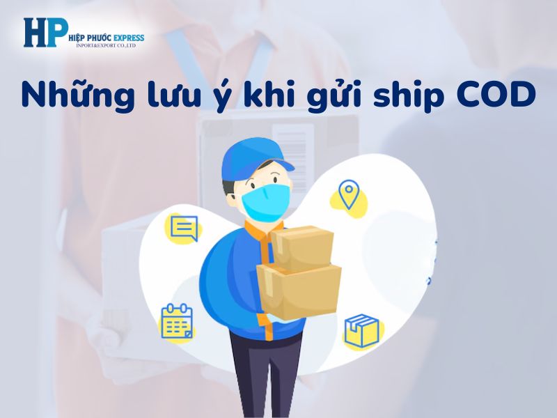 Những lưu ý khi gửi ship COD là gì?